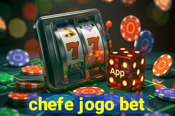 chefe jogo bet